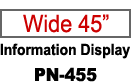 Wide 45  Information Display PN-455
